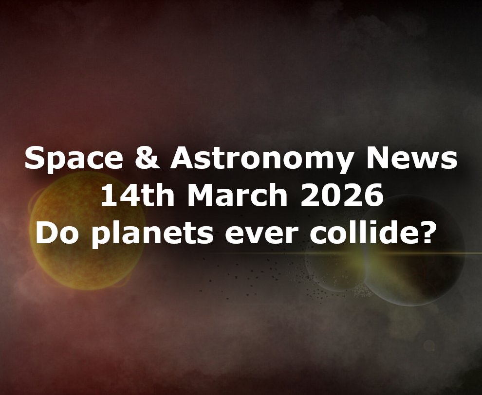 Space and Astronomy News 14th March 2026