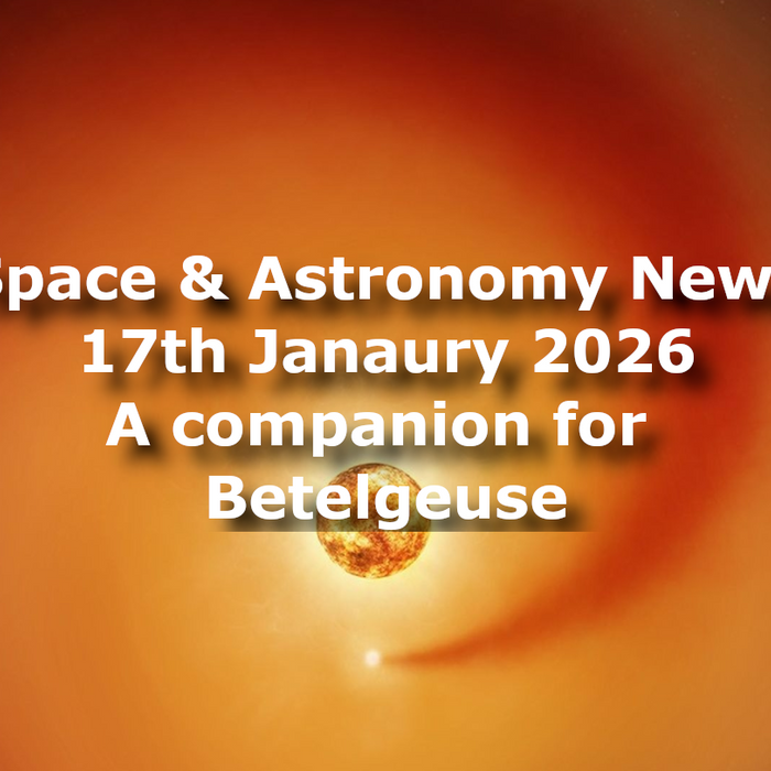 Space and Astronomy News 17th January 2026
