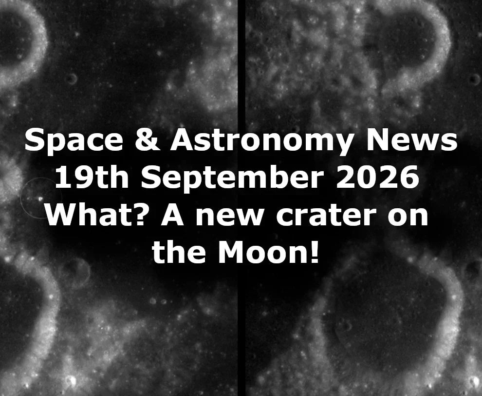 Space and Astronomy News 19th Sep 2026