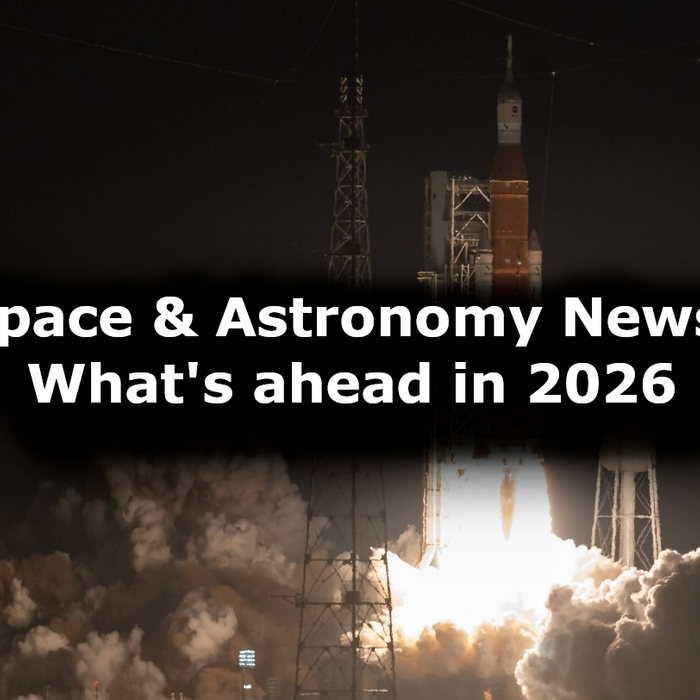 Space and Astronomy News: What's ahead in 2026