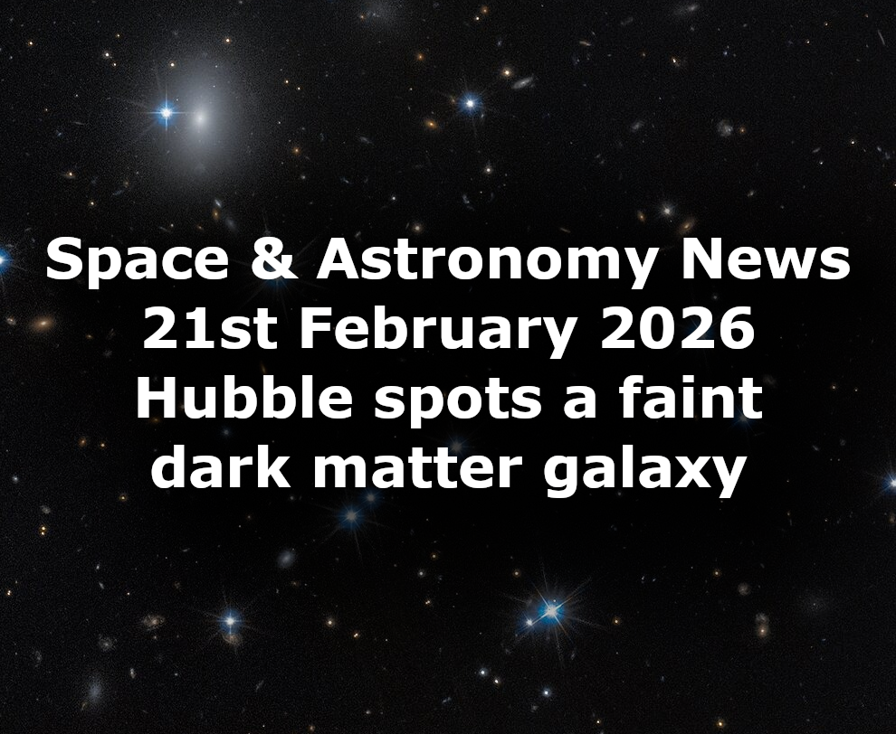 Space and Astronomy News 21st February 2026