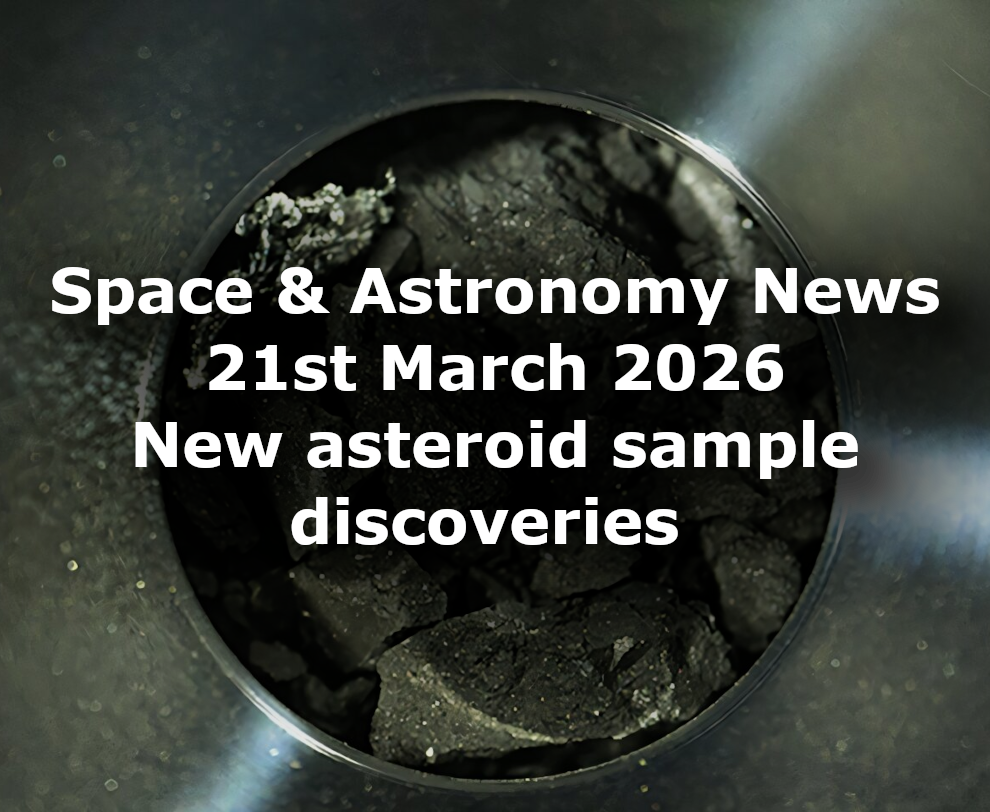Space and Astronomy News 21st March 2026