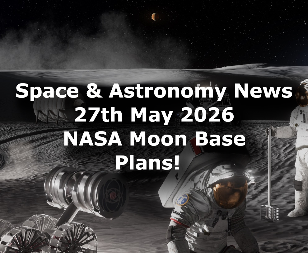 Space and Astronomy News 27th May 2026