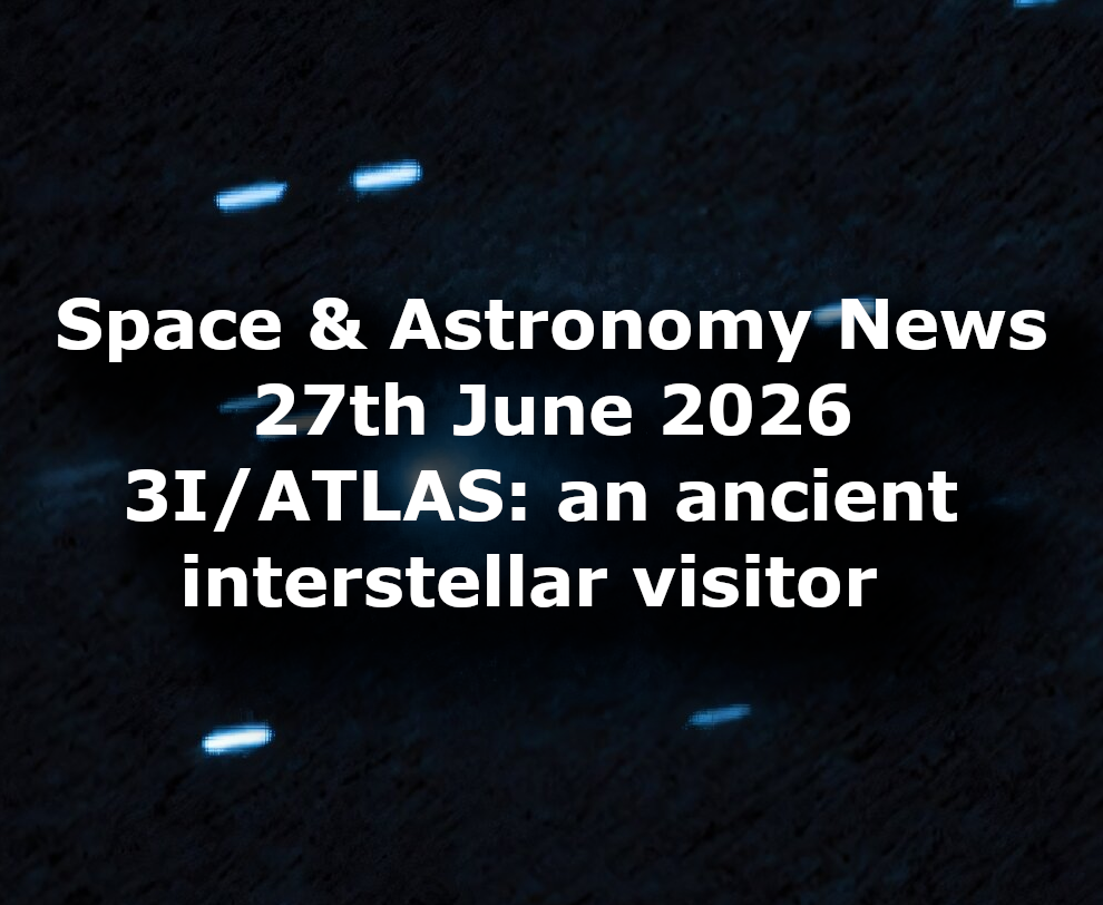 Space and Astronomy News 27th June 2026