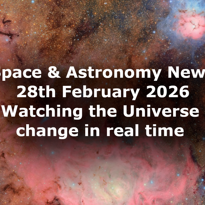 Space and Astronomy News 28th February 2026