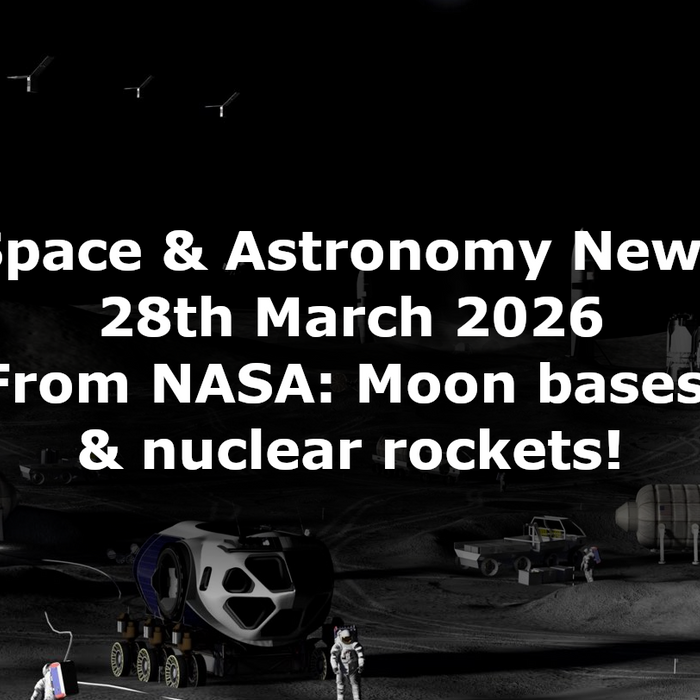 Space and Astronomy News 28th March 2026