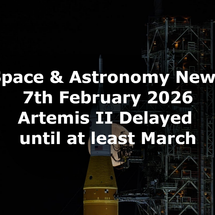 Space and Astronomy News 7th February 2026