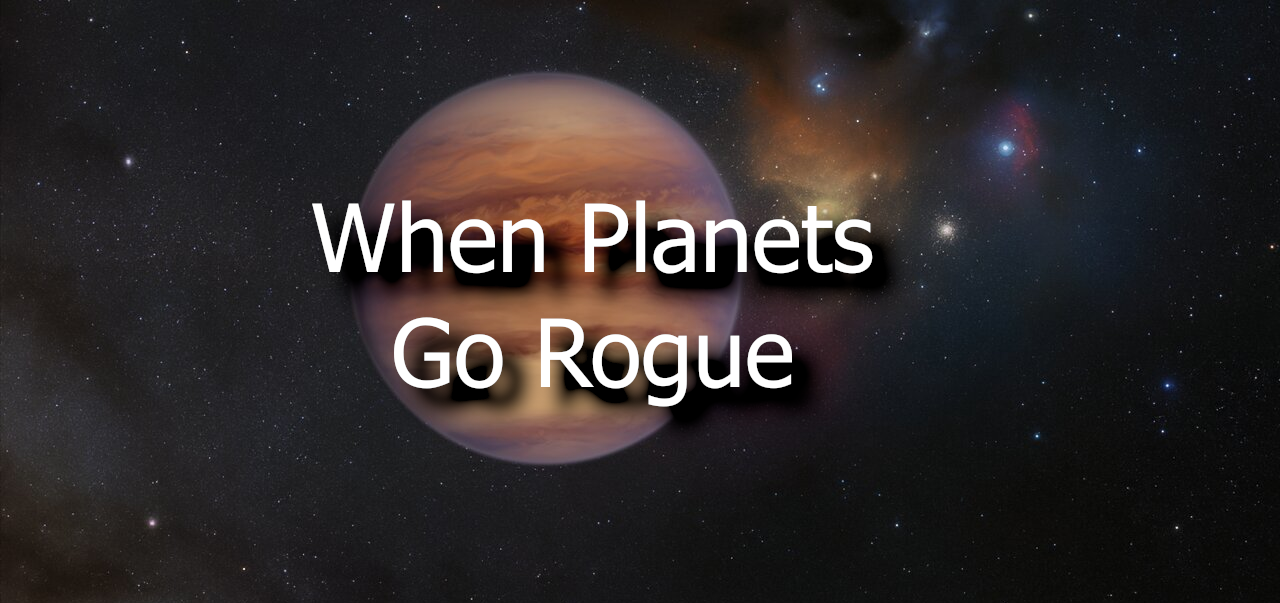 When Planets Go Rogue