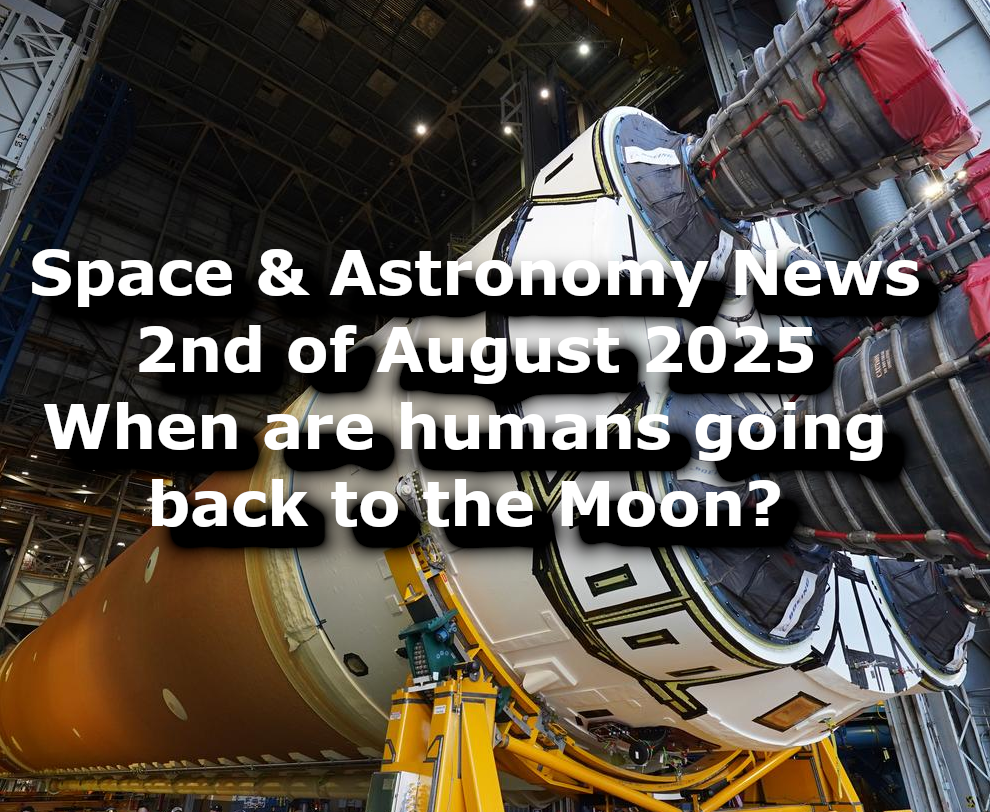 Space and Astronomy News for the 2nd of August 2025