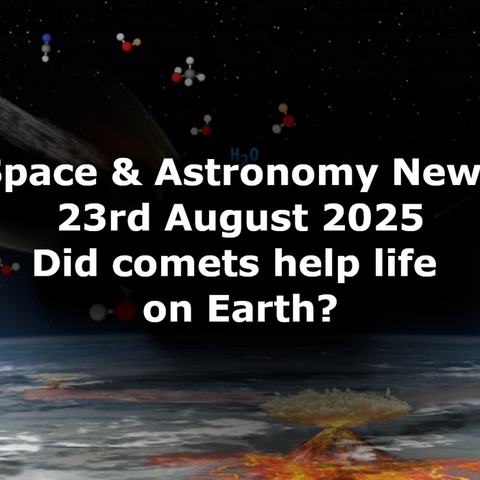 Space and Astronomy News for the 23rd of August 2025