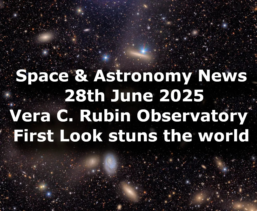 Space and astronomy news - 28 June 2025