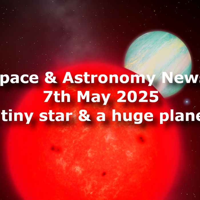 Space and Astronomy News for the 7th of June 2025