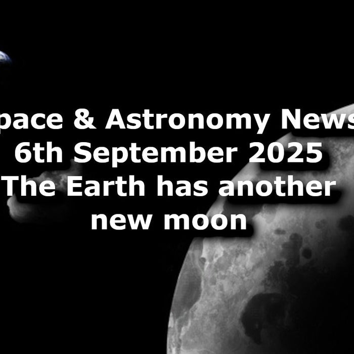 Space and Astronomy News for the 6th of September 2025