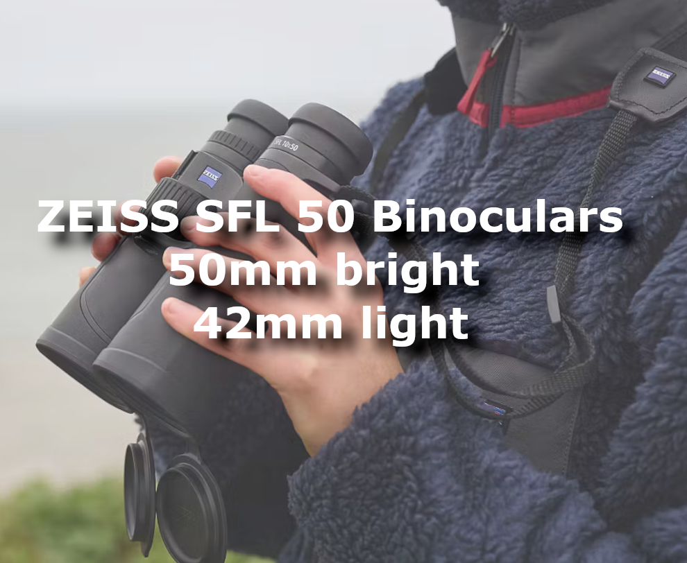 New ZEISS SFL 50 Binoculars - 50mm brightness in a 42mm body