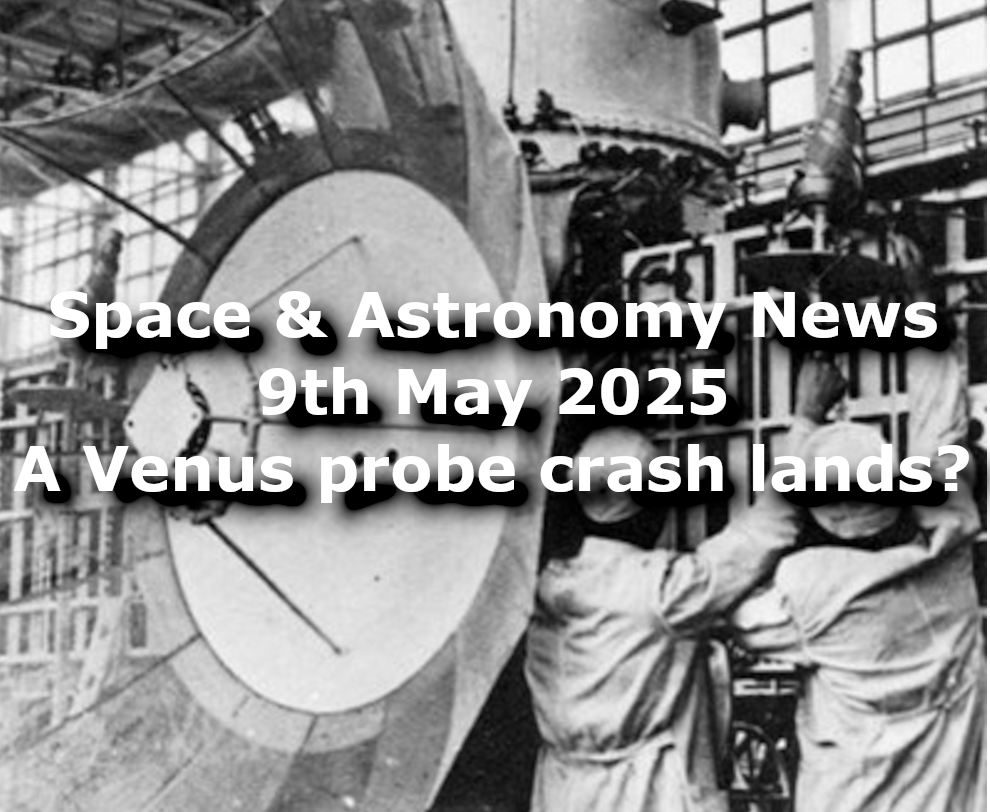 Space and Astronomy News for the 10th of May 2025