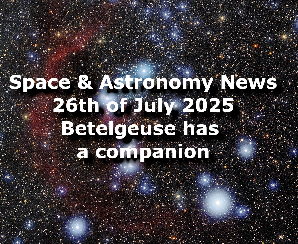 Space and Astronomy News for the 26th of July 2025