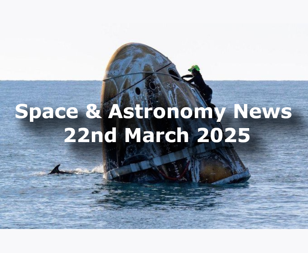 Space and Astronomy News for the 22nd of March 2025
