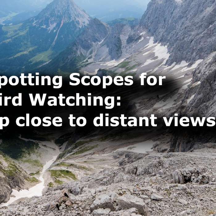 Spotting scopes for bird watching