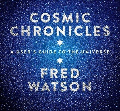 Cosmic Chronicles by Fred Watson - The Binocular and Telescope Shop